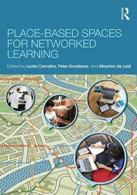 Place-Based Spaces for Networked Learning by Lucila Carvalho