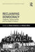 Reclaiming Democracy: Judgment, Responsibility and the Right to Politics by Albena Azmanova
