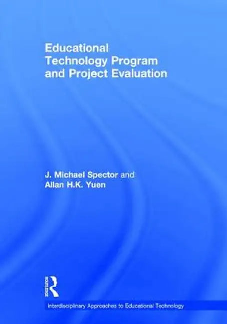 Educational Technology Program and Project Evaluation by J. Michael Spector