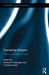 Translating Religion: What Is Lost and Gained? by Michael DeJonge