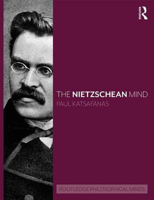 The Nietzschean Mind by Paul Katsafanas