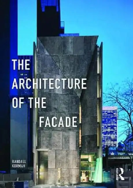 The Architecture of the Facade by Randall Korman