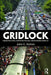 Gridlock: Congested Cities, Contested Policies, Unsustainable Mobility by John C. Sutton