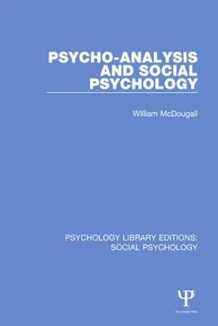 Psycho-Analysis and Social Psychology by William McDougall