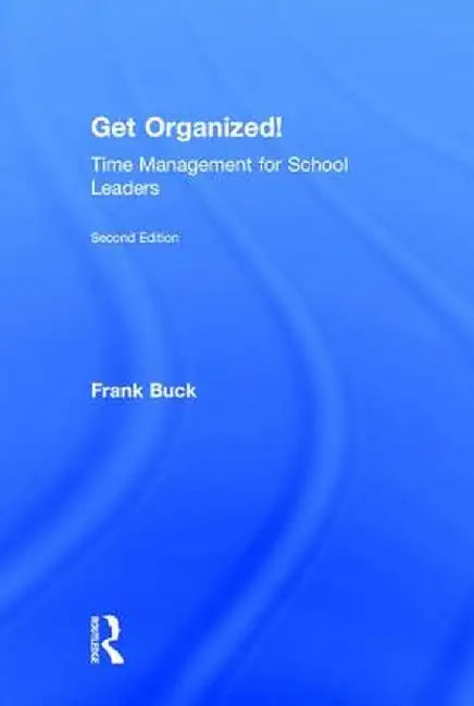 Get Organized!: Time Management for School Leaders by Frank Buck