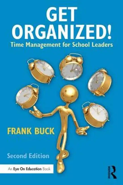 Get Organized!: Time Management for School Leaders by Frank Buck