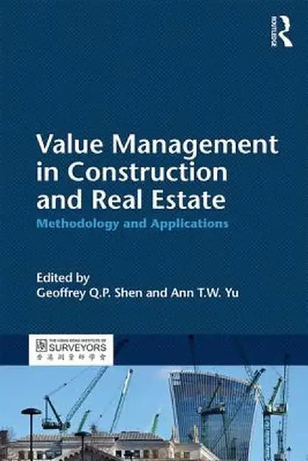 Value Management in Construction and Real Estate: Methodology and Applications by Geoffrey Q. P. Shen