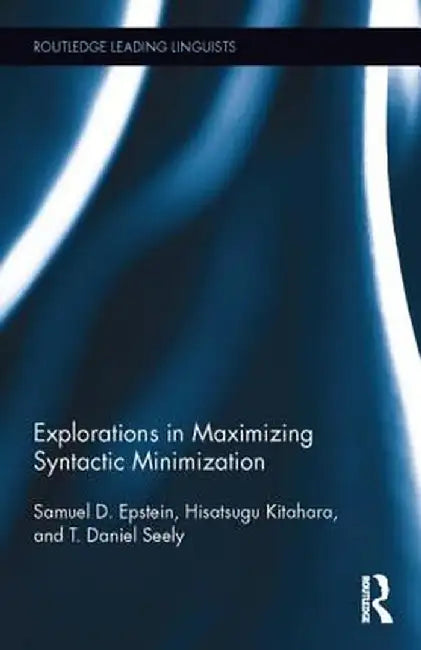 Explorations in Maximizing Syntactic Minimization by Samuel D. Epstein