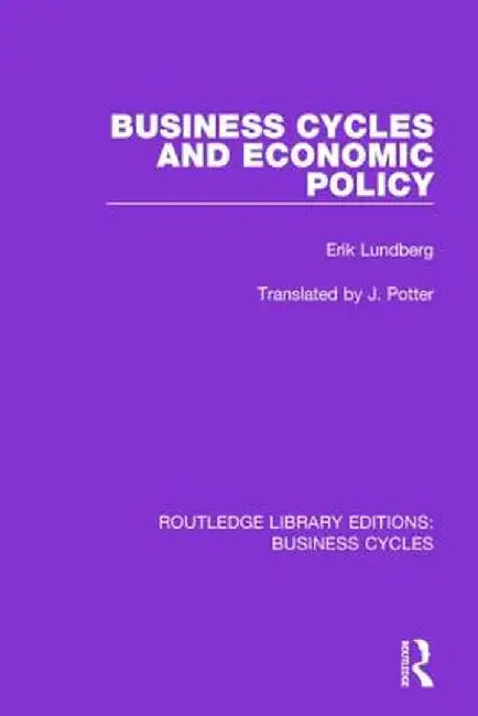 Business Cycles and Economic Policy (RLE: Business Cycles) by Erik Lundberg