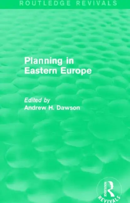 Planning in Eastern Europe (Routledge Revivals) by Andrew H. Dawson