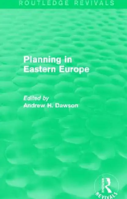 Planning in Eastern Europe (Routledge Revivals) by Andrew H. Dawson