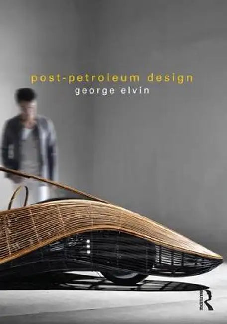Post-Petroleum Design by George Elvin