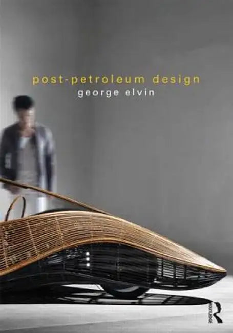 Post-Petroleum Design by George Elvin
