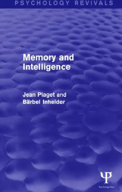 Memory and Intelligence (Psychology Revivals) by Jean Piaget