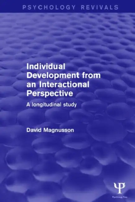 Individual Development from an Interactional Perspective: A Longitudinal Study by David Magnusson