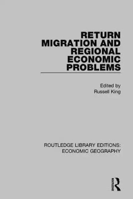 Return Migration and Regional Economic Problems by Russell King