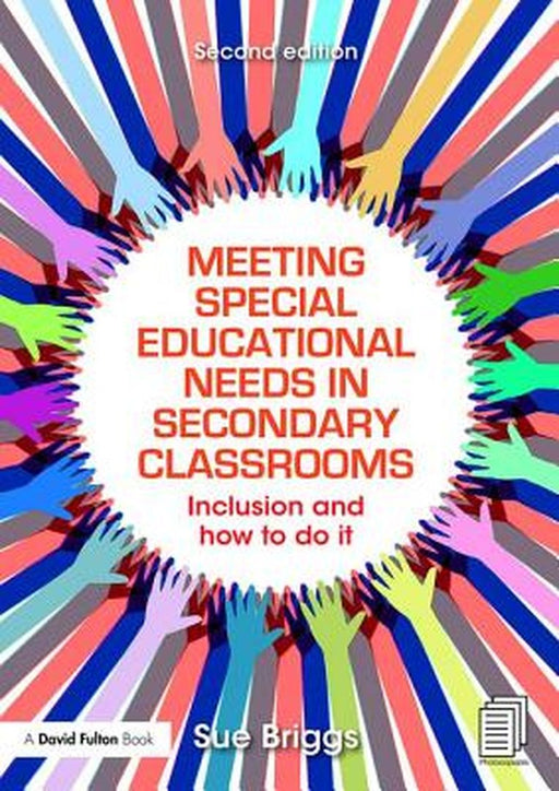 Meeting Special Educational Needs In Secondary Classrooms: Inclusion and how to do it by Sue Briggs