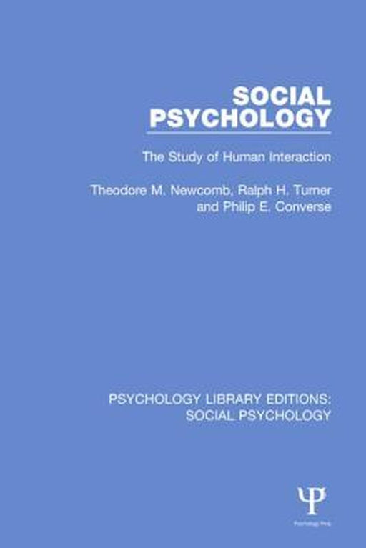 Social Psychology: The Study of Human Interaction by Theodore M. Newcomb