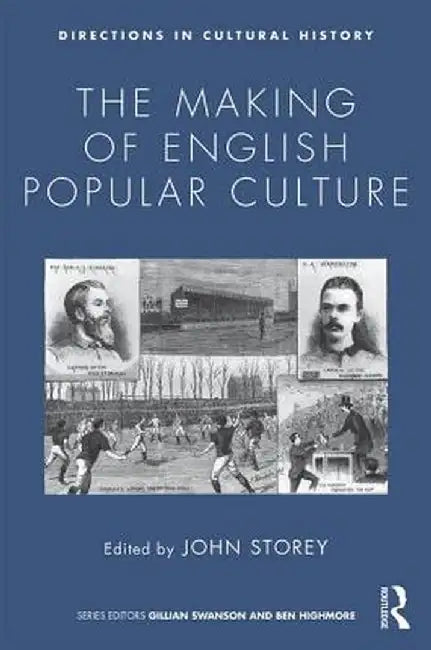 The Making of English Popular Culture by John Storey