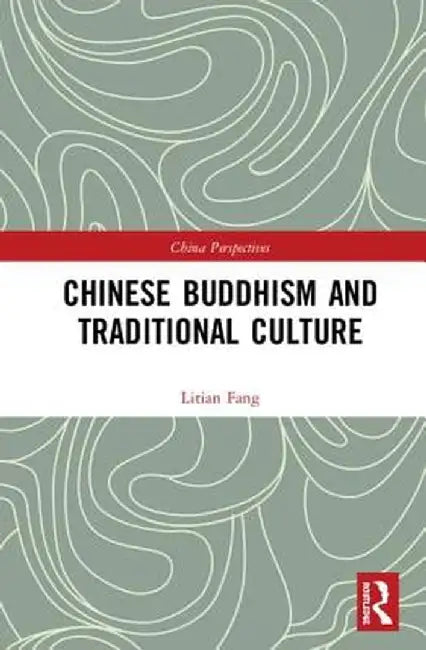 Chinese Buddhism and Traditional Culture by Litian Fang