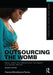 Outsourcing the Womb: Race, Class and Gestational Surrogacy in a Global Market by France Winddance Twine