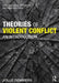 Theories of Violent Conflict: An Introduction by Jolle Demmers