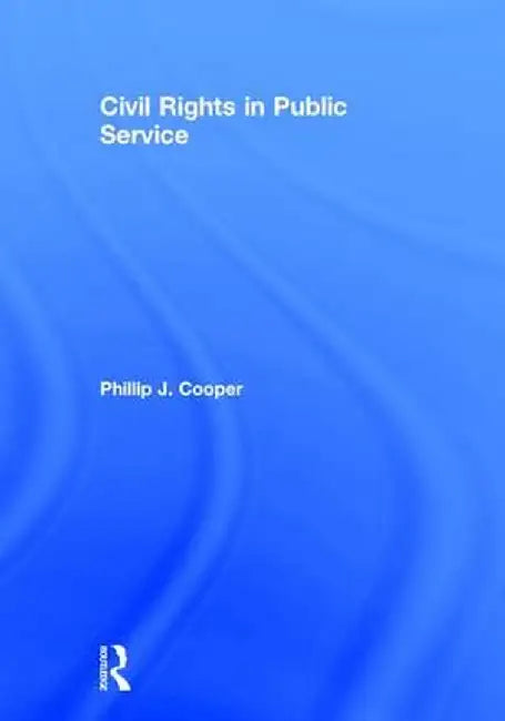 Civil Rights in Public Service by Phillip J. Cooper