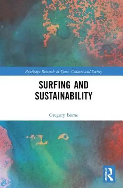 Surfing and Sustainability by Gregory Borne