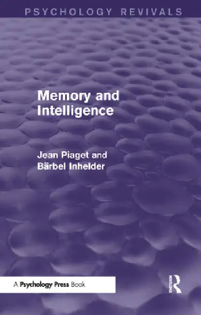 Memory and Intelligence (Psychology Revivals) by Jean Piaget