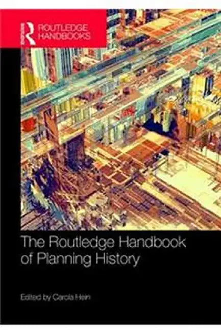 The Routledge Handbook of Planning History by Carola Hein