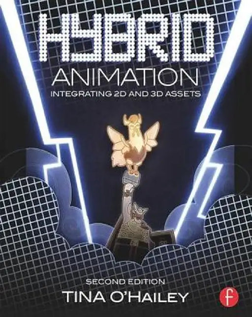 Hybrid Animation: Integrating 2D and 3D Assets by Tina O'Hailey