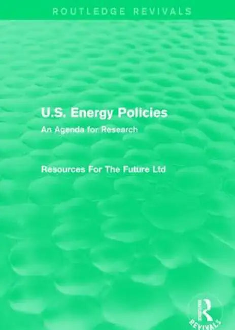 U.S. Energy Policies (Routledge Revivals): An Agenda for Research by Resou For The Future Ltd