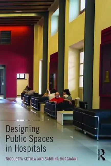 Designing Public Spaces in Hospitals by Nicoletta Setola