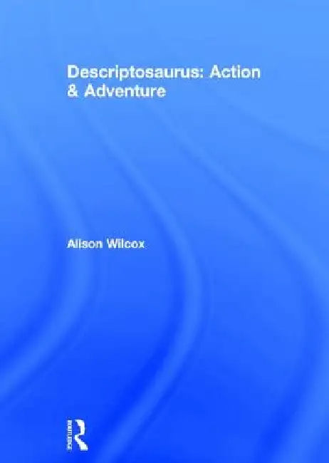 Descriptosaurus: Action & Adventure by Alison Wilcox