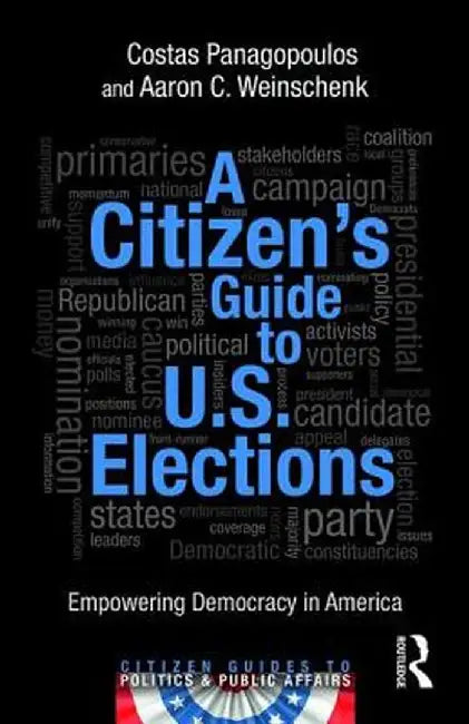 A Citizen's Guide to U.S. Elections: Empowering Democracy in America by Costas Panagopoulos