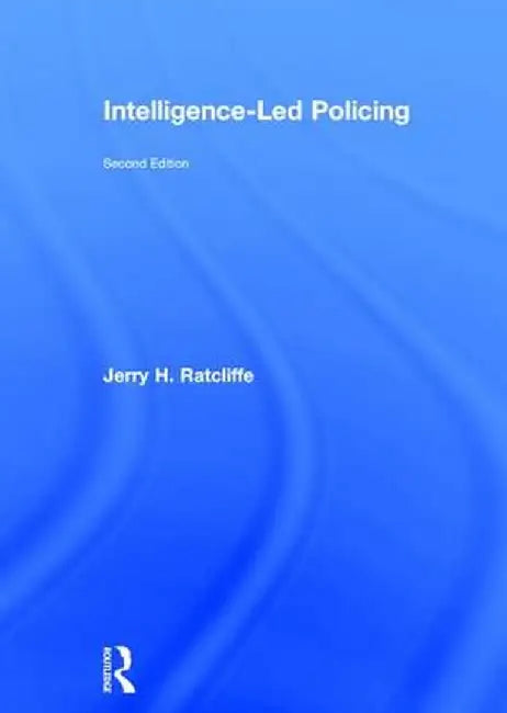 Intelligence-Led Policing by Jerry H. Ratcliffe