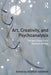 Art, Creativity, and Psychoanalysis: Perspectives from Analyst-Artists by George Hagman