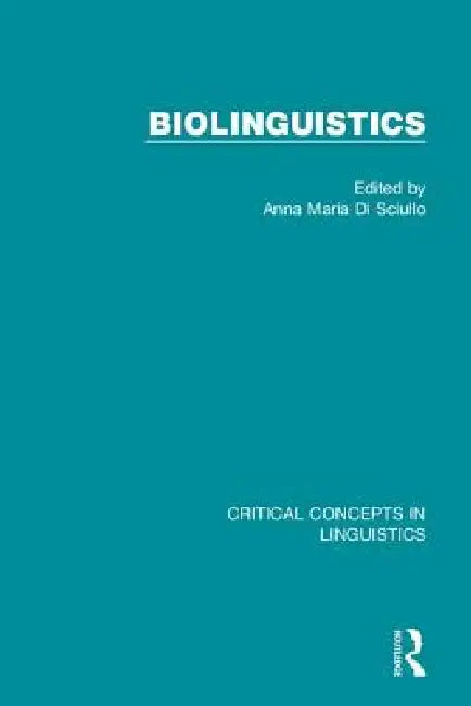 Biolinguistics by Anna Maria Di Sciullo