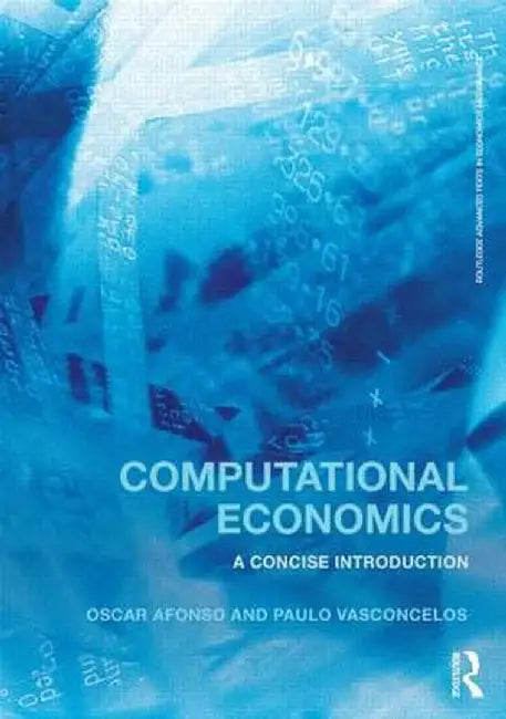Computational Economics: A Concise Introduction by Oscar Afonso