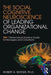 The Social Cognitive Neuroscience of Leading Organizational Change: Tier1 Performance Solutions' Guide for Managers and Consultants by Robert A. Snyder