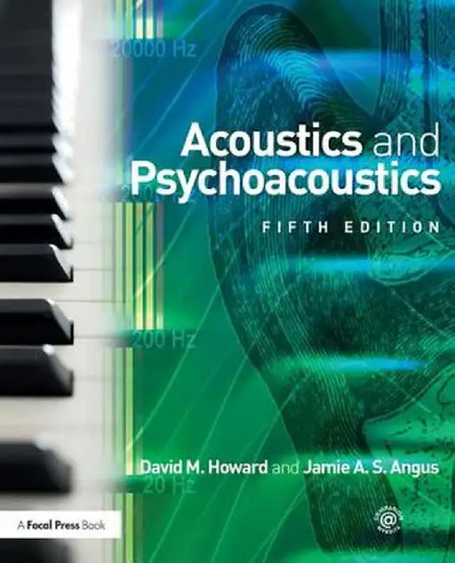Acoustics and Psychoacoustics by David M. Howard