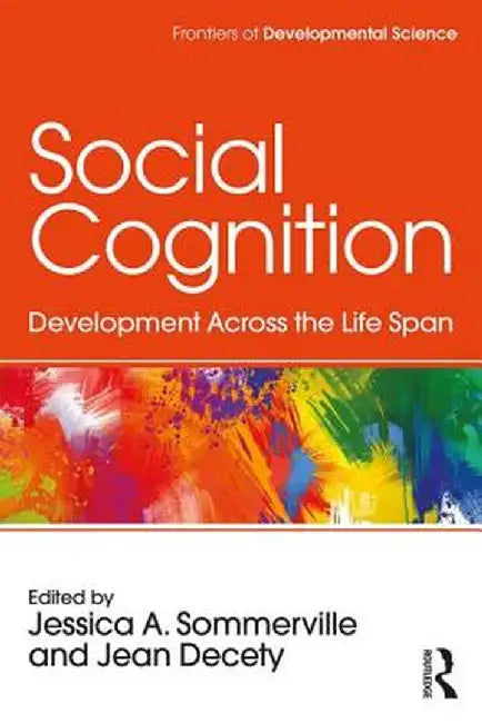 Social Cognition: Development Across the Life Span by Jean Decety