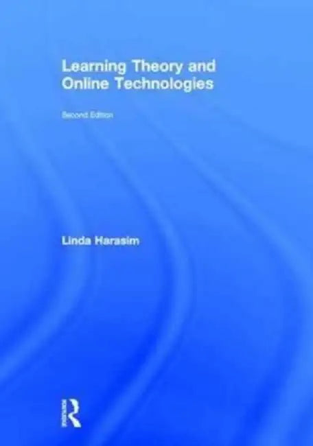 Learning Theory and Online Technologies by Linda Harasim