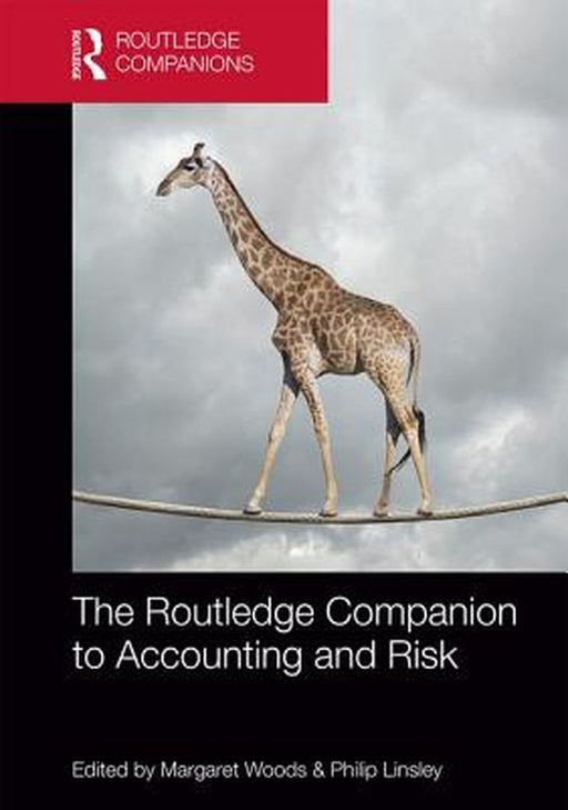 The Routledge Companion to Accounting and Risk by Philip Linsley