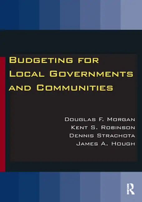 Budgeting for Local Governments and Communities by Douglas Morgan