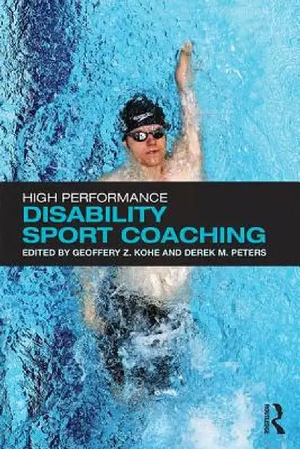 High Performance Disability Sport Coaching by Geoffery Z. Kohe