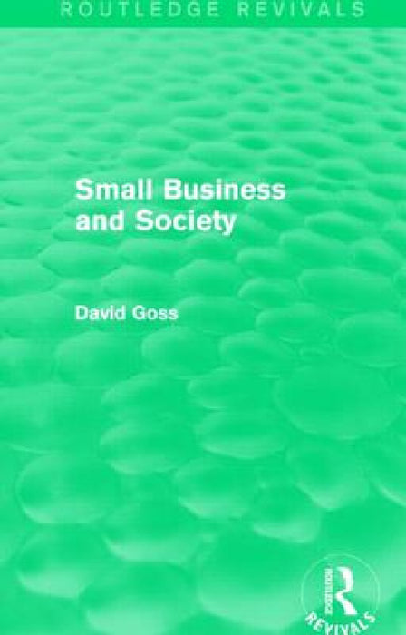 Small Business and Society (Routledge Revivals) by David Goss
