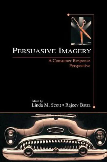 Persuasive Imagery: A Consumer Response Perspective by Linda M. Scott