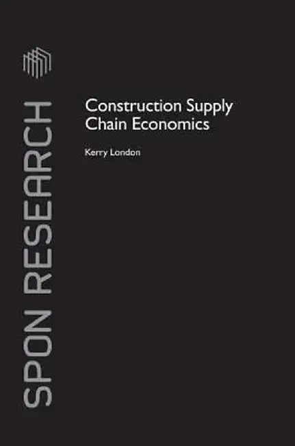 Construction Supply Chain Economics by Kerry London