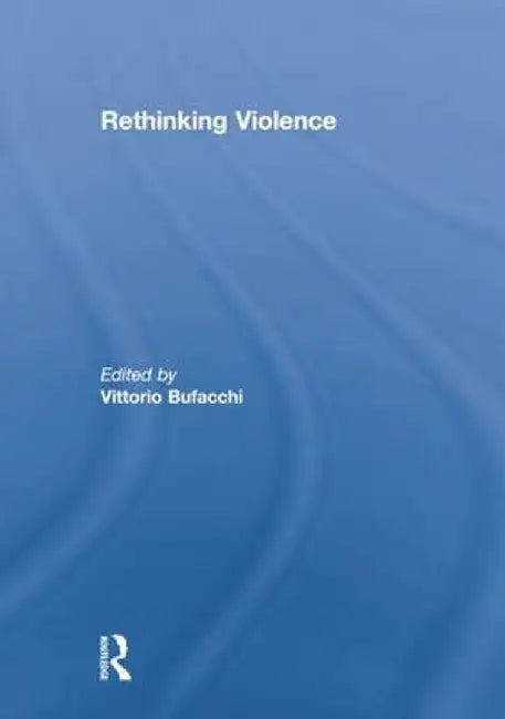 Rethinking Violence by Vittorio Bufacchi